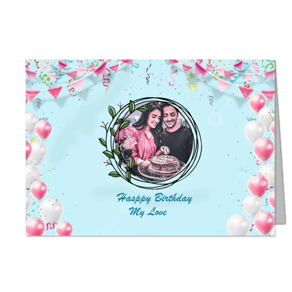 Happy Bithday My Love - Customized Greeting Card - Add Your Own Photo