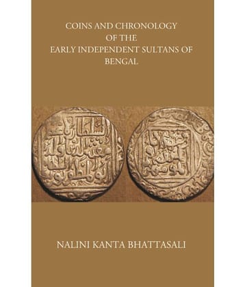 COINS AND CHRONOLOGY OF THE EARLY INDEPENDENT SULTANS OF BENGAL