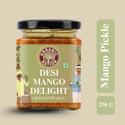 Organic Nation Mango Pickle � Desi Mango Delight | Homestyle Indian Pickle | Authentic Traditional Taste | No Preservatives | 250g