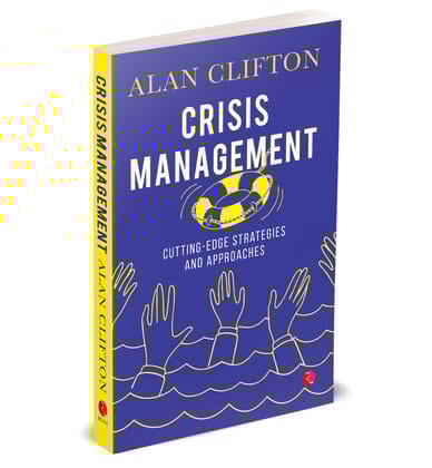CRISIS MANAGEMENT: Cutting-edge Strategies and Approaches