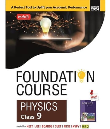 MTG Foundation Course Class 9 Physics Book For IIT JEE, NEET, NSO Olympiad, NTSE, NVS, KVPY & Boards Exam | Based on NCERT Latest Pattern 2024-25
