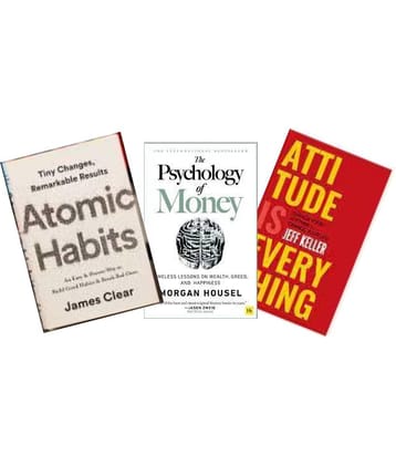 Atomic Habits + Attitude is Everything + the Psychology Of Money