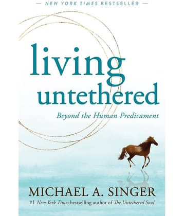 Living Untethered : Beyond the Human Predicament by Michael A. Singer (English, Paperback)