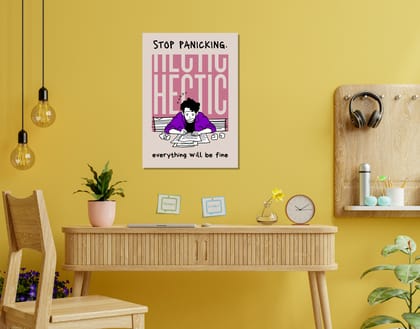 "HECTIC #STOP PANICKING"- Shiny & Sturdy Metallic Poster  Art That Pops & Sticks-A3