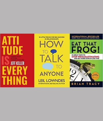 Attitude Is Everything + How To Talk To Anyone + Eat That Frog !