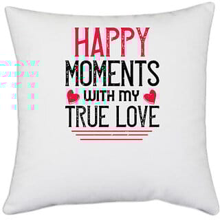 UDNAG White Polyester 'Valentines Day | happy moment whith my true love' Pillow Cover [16 Inch X 16 Inch]