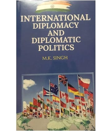 INTERNATIONAL DIPLOMACY AND DIPLOMATIC POLITICS