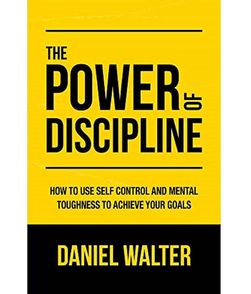 The Power of Discipline: How to Use Self Control and Mental Toughness to Achieve Your Goals Paperback – Import, 4 April 2020