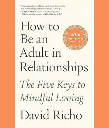 Ht Be An Adult In Relationships: The Five Keys to Mindful Loving Paperback – 2 November 2021
