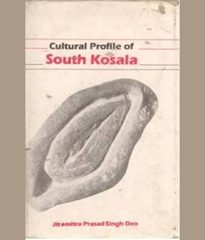 Cultural Profile of South Kosala: From Early Period Till the Rise of the Nagas and the Chauhans in 14Th Century A.D.