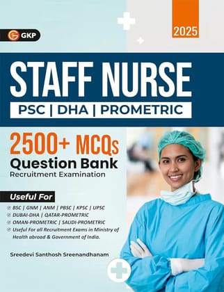 Staff Nurse 2025 : PSC | DHA | Prometric | 2500+ MCQS Question Bank | For Medical Entrance Exam | 20 Solved Papers from Kerala PSC Exam