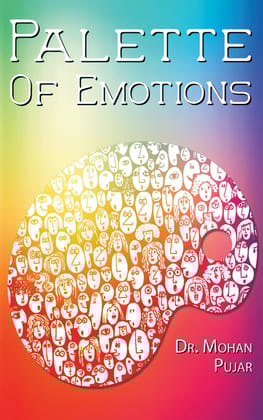 PALETTE OF EMOTIONS Dr. Mohan Pujar
