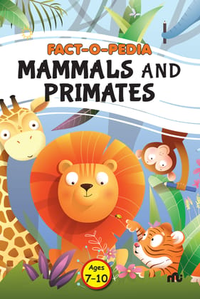 Fact-O-Pedia Mammals and Primates Fact-O-Pedia Mammals and Primates