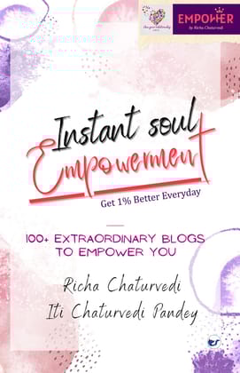 Instant Soul Empowerment: Get 1% Better Everyday [Paperback] Richa Chaturvedi, and Iti Chaturvedi Pandey