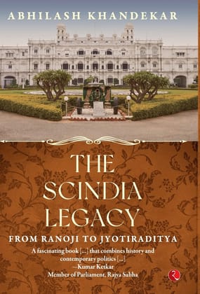 THE SCINDIAEGACY: From Ranoji to Jyotiraditya THE SCINDIAEGACY: From Ranoji to Jyotiraditya