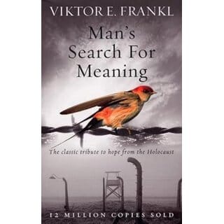 Man's Search For Meaning - The Classic Tribute To Hope From The Holocaust