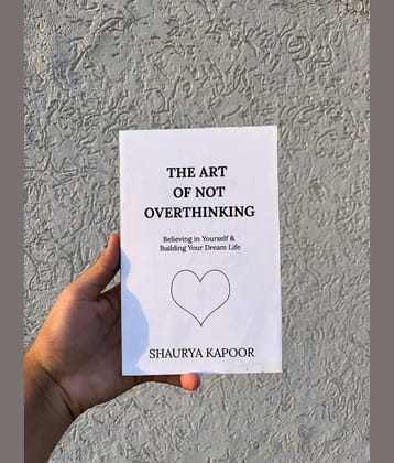 The Art of Not Overthinking - Believing in Yourself and Building Your Dream Life