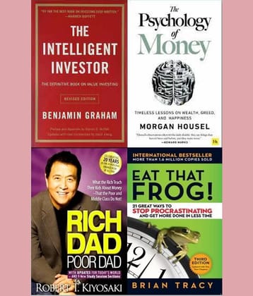 Intelligent Investor + The Psychology of Money + Rich Dad Poor Dad + Eat That Frog!