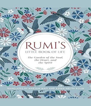 Rumi's Little Book of Life: The Garden of the Soul, the Heart, and the Spirit Paperback – 1 January 2019