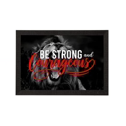 "Be Strong And Courageous" Motivational Quote Satin Matt Texture UV Art Painting