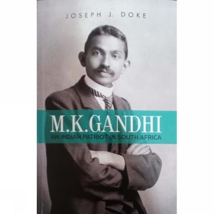 M.K. Gandhi:: An Indian Patriot In South Africa [Nov 15, 2018] Joseph J, Doke