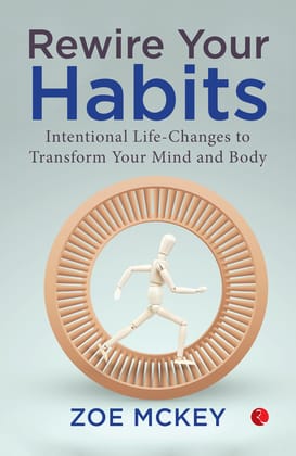 Rewire Your Habits: Intentionalife-Changes To Transform Your Mind And Body