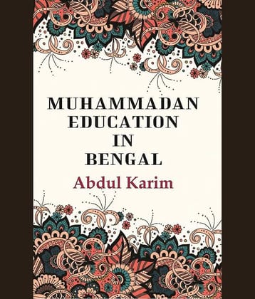 Muhammadan Education in Bengal [Hardcover]