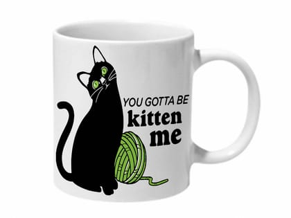 Multicolor You Gotta Be Kitten Me Ceramic Mug