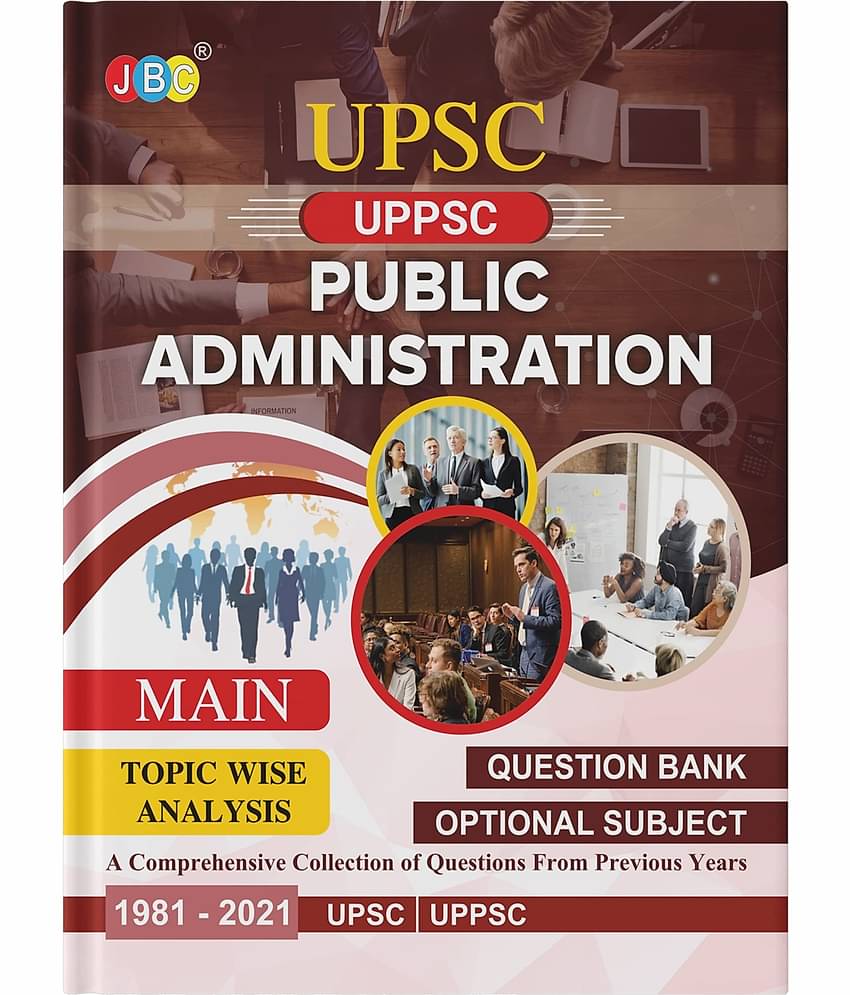 2022 UPSC | IAS | - MAIN ‘PUBLIC ADMINISTRATION’ (OPTIONAL SUBJECT) TOPIC WISE QUESTIONS BANK FOR CIVIL SERVICES EXAMINATION