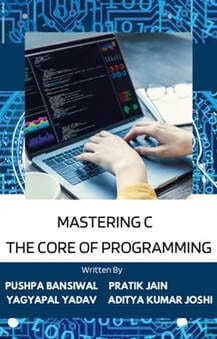 Mastering C The Core of Programming