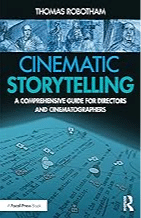 Cinematic Storytelling A Comprehensive Guide for Directors and Cinematographers