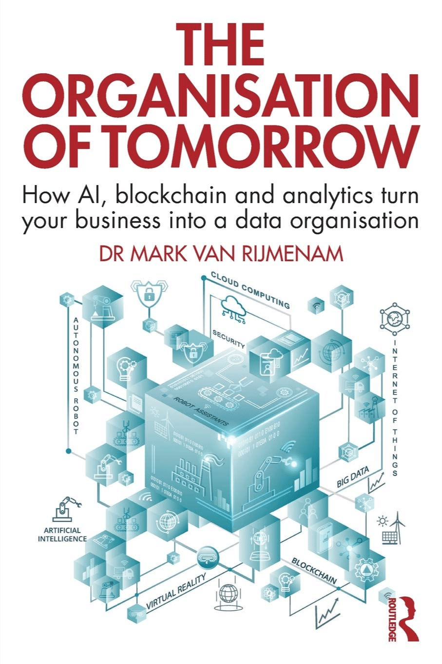 Organisation of Tomorrow How AI, blockchain and analytics turn your business into a data organisation