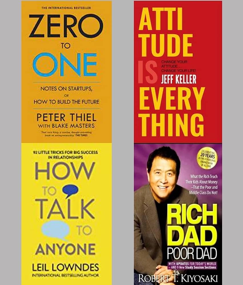 Zero To One + Attitude Is Everything + How To Talk Anyone + Rich Dad Poor Dad