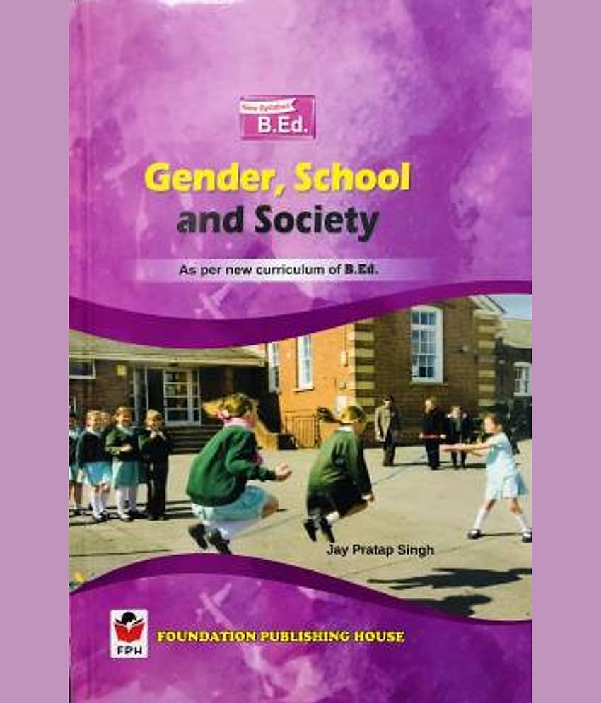 GENDER, SCHOOL AND SOCIETY : B.ED (As Per New Curriculum Of B.ED)