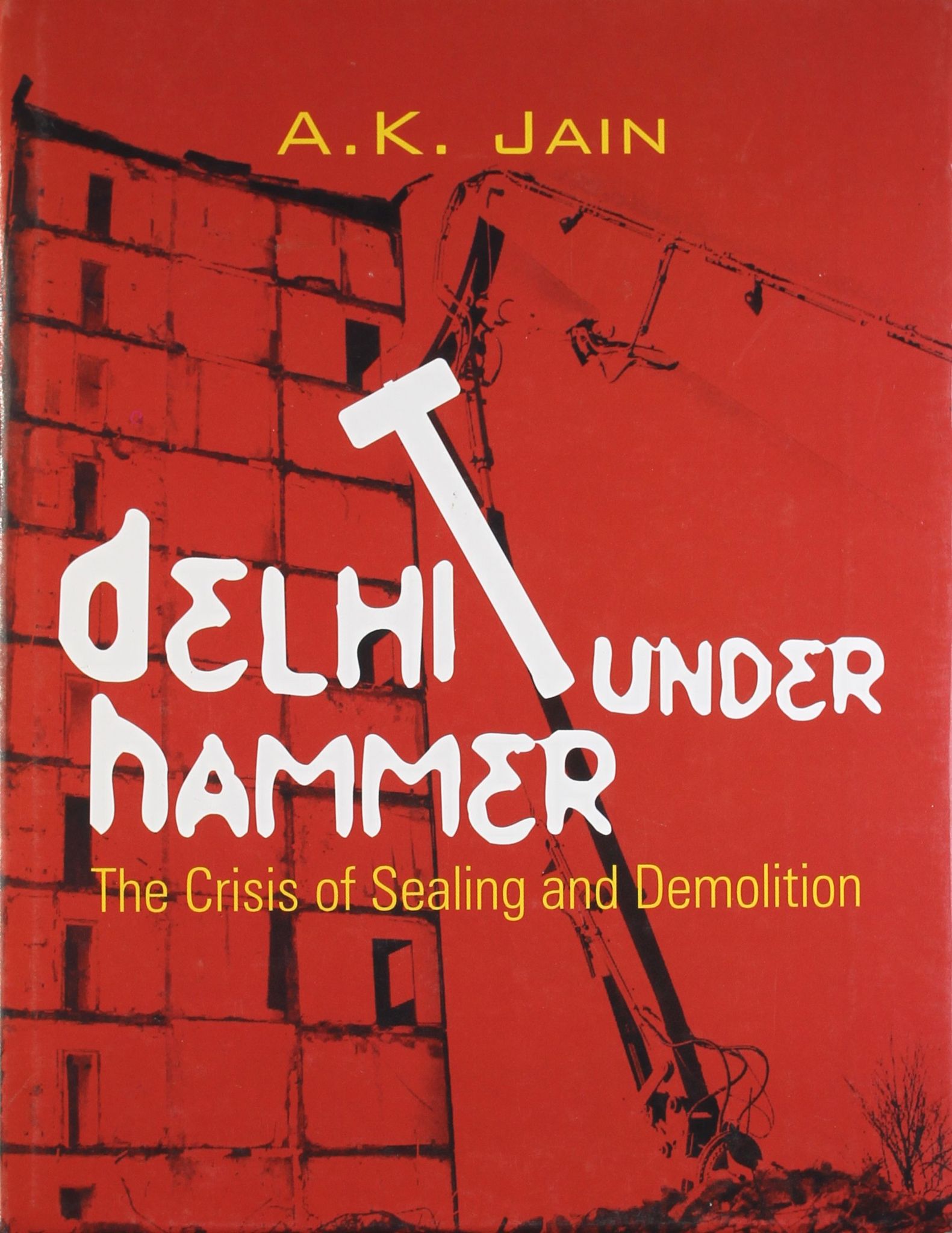 Delhi Under the Hammer: The Crisis of Sealing and Demolition