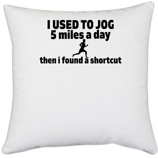 UDNAG White Polyester 'Shortcut | i used to jog 5 miles a day then i found a shortcut' Pillow Cover [16 Inch X 16 Inch]
