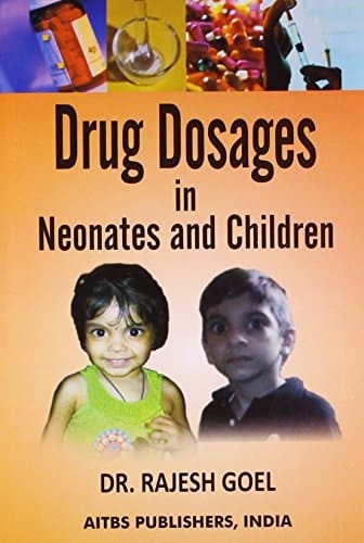 Drug Dosages in Neonates and Children, 2/Edition.