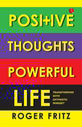 Positive Thoughts Powerful Life: Transforming with Optimistic Mindset
