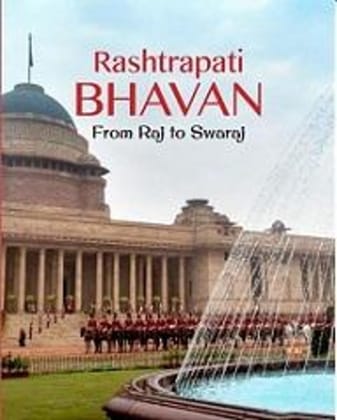 Rashtrapati Bhavan: From Raj to Swaraj [Jan 01, 2016] Publication Division