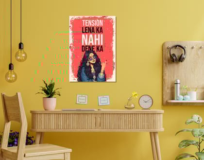 "TENSION LENA KA NAHI DENA KA-WOMEN EDITION"- Shiny & Sturdy Metallic Poster  Art That Pops & Sticks (Literally!)-A3