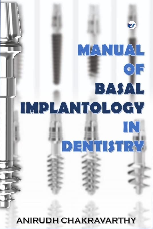 THE HANDBOOK MANUAL OF BASAL IMPLANTOLOGY [Paperback] Dr. Anirudh Chakravarthy