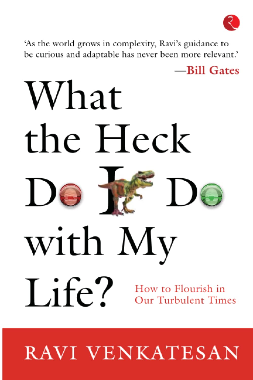 What The Heck Do I Do With Myife? How To Flourish In Our Turbulent Times