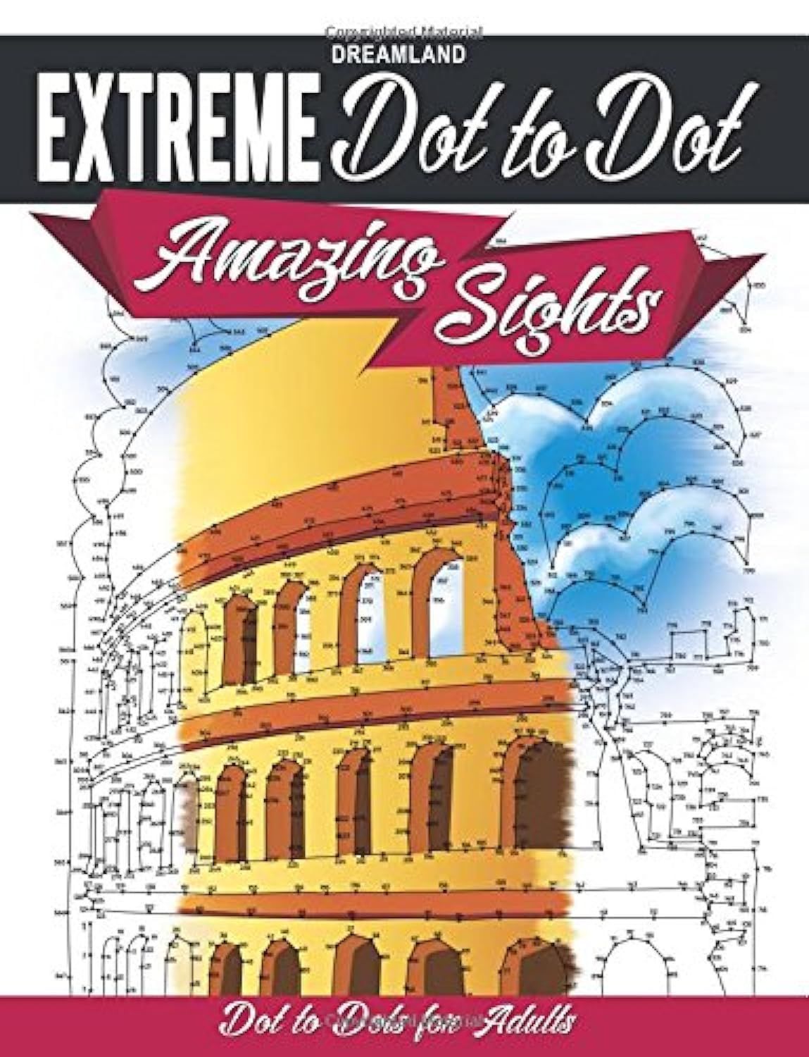 Amazing Sights Extreme Dot to Dots for Adults [Paperback] Dreamland Publications