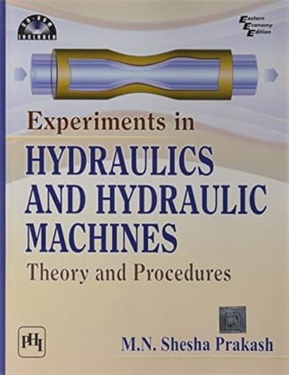 Experiments in Hydraulics and Hydraulic Machines Experiments in Hydraulics and Hydraulic Machines
