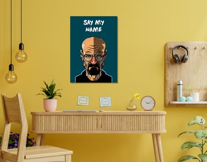 "SAY MY NAME- WALTER WHITE - BREAKING BAD"- Shiny & Sturdy Metallic Poster  Art That Pops & Sticks (Literally!)-A3