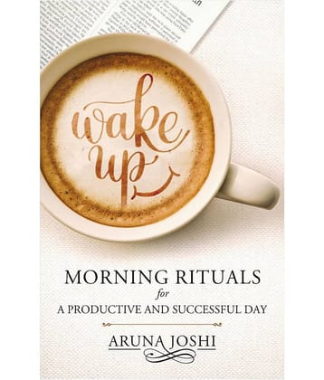 Wake Up - Morning Rituals - Morning Ritual For A Productive And Successful Day