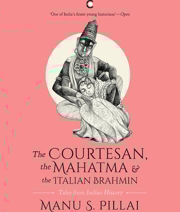 THE COURTESAN, THE MAHATMA, AND THE ITALIAN BRAHMIN (PAPER BACK): TALES FROM INDIAN HISTORY