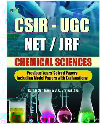 CSIF-UGC NET/JRF 'CHEMICAL SCIENCES' :- Previous Year's Solved Papers Including Model Papers With Explanations