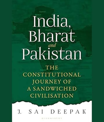 India, Bharat and Pakistan The Constitutional Journey of a Sandwiched Civilisation Paperback Edition