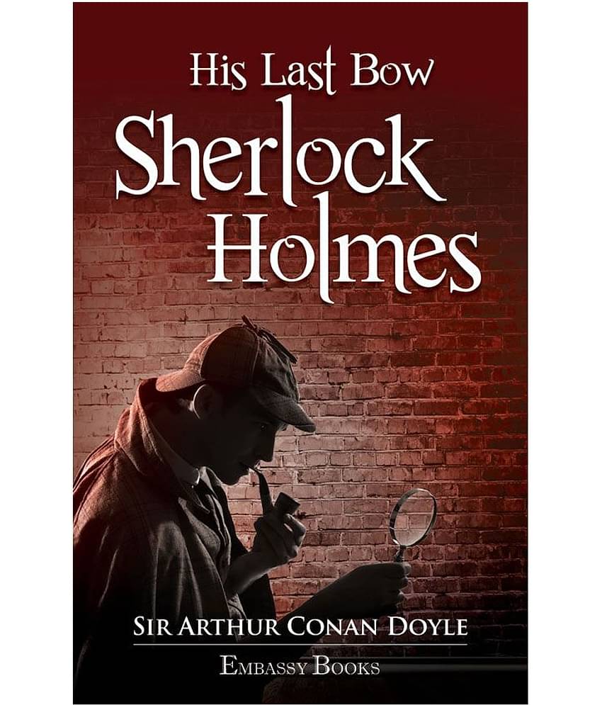 His Last Bow Sherlock Holmes - His Last Bow